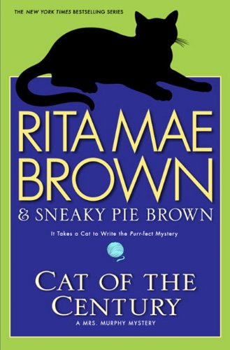 Cat of the Century: A Mrs. Murphy Mystery by Rita Mae Brown