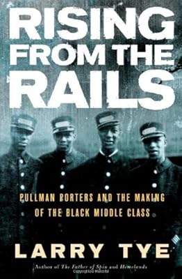 Rising from the Rails: Pullman Porters and the Making of the Black Middle Class