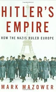 Hitler's Empire: How the Nazis Ruled Europe