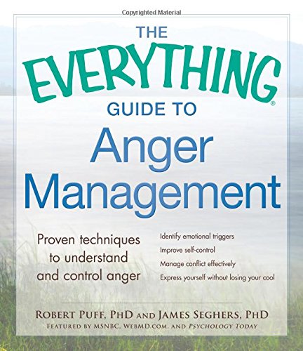 The Everything Guide to Anger Management: Proven Techniques to Understand and Control Anger by Robert Puff
