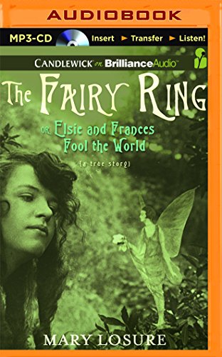 The Fairy Ring: Or Elsie and Frances Fool the World by Mary Losure