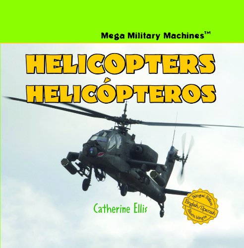 Helicopters/ Helicopteros (Mega Military Machines / Megamaquinas Militares) by Catherine Ellis
