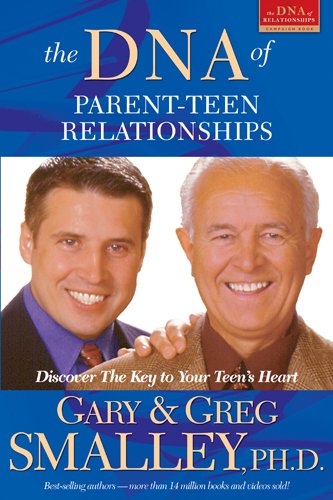 The DNA of Parent-Teen Relationships: Discover the Key to Your Teen's Heart (Focus on the Family) by Gary Smalley