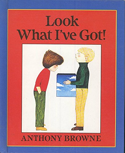 Look What I've Got! by Anthony Browne
