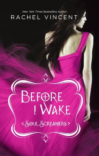 Before I Wake (Soul Screamers Book 6) by Rachel Vincent