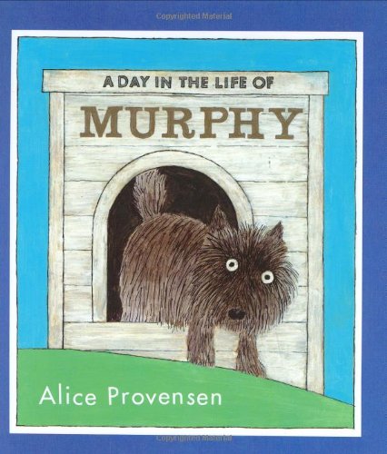 A Day in the Life of Murphy (Bccb Blue Ribbon Picture Book Awards (Awards)) by Alice Provensen