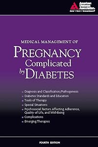 Medical Management of Pregnancy Complicated by Diabetes by American Diabetes Association