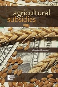 Agricultural Subsidies (Opposing Viewpoints)