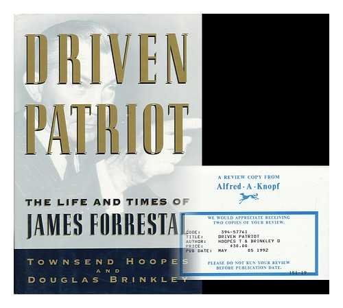 Driven Patriot: The Life and Times of James Forrestal by Townsend Hoopes