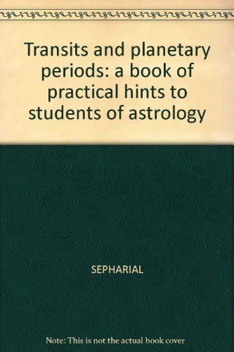 Transits and Planetary Periods: a Book of Practical Hints to Students of Astrology by Sepharial