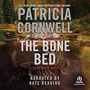 The Bone Bed: Kay Scarpetta Mysteries, Book 20 by Patricia Cornwell