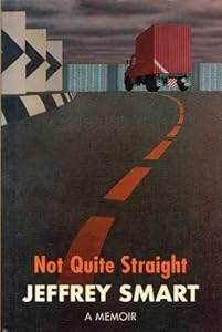 Not quite straight: A memoir by Jeffrey Smart