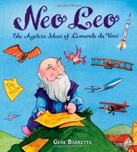 Neo Leo: The Ageless Ideas of Leonardo da Vinci by Gene Barretta