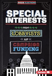 Special Interests: From Lobbyists to Campaign Funding