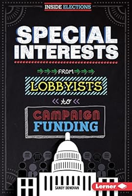 Special Interests: From Lobbyists to Campaign Funding