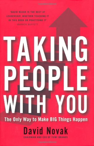 Taking People With You: The Only Way to Make Big Things Happen by David Novak