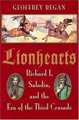 Lionhearts: Richard 1, Saladin, and the Era of the Third Crusade