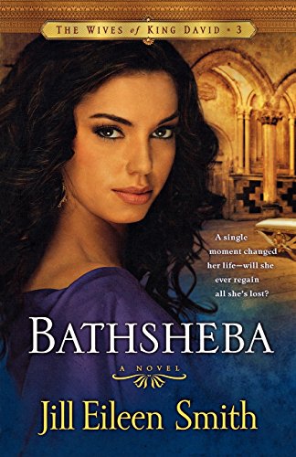 Bathsheba: A Novel by Jill Eileen Smith