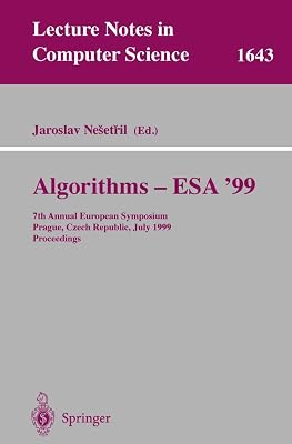 Algorithms - ESA'99: 7th Annual European Symposium, Prague, Czech Republic, July 16-18, 1999 Proceedings (Lecture Notes in Computer Science, 1643)
