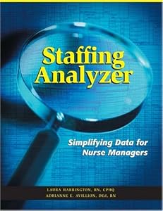 Staffing Analyzer: Simplifying Data for Nurse Managers by Laura Harrington and Adrianne E. Avillion
