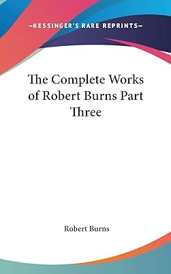 The Complete Works of Robert Burns Part Three