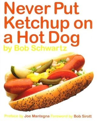 Never Put Ketchup on a Hot Dog