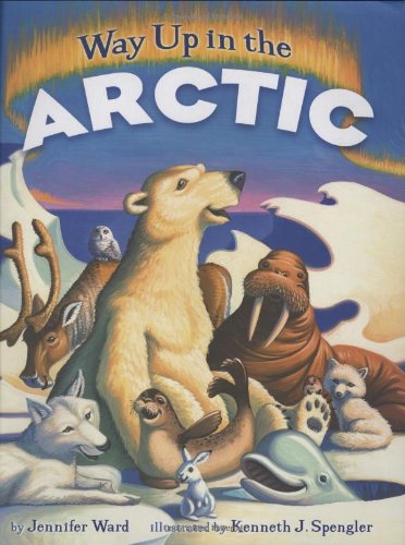 Way Up in the Arctic by Jennifer Ward