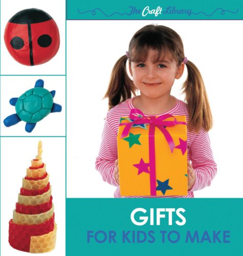 The Craft Library Gifts for Kids to Make by Cheryl Owen