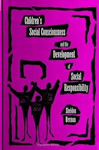 Children's Social Consciousness and the Development of Social Responsibility (Suny Series, Democracy and Education) by Sheldon Berman
