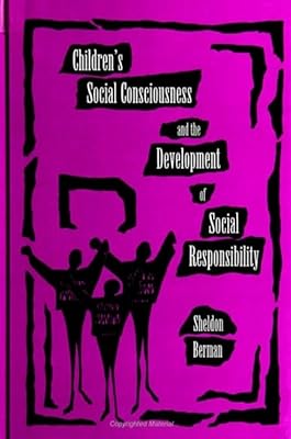 Children's Social Consciousness and the Development of Social Responsibility (Suny Series, Democracy and Education)