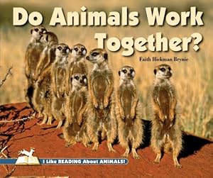 Do Animals Work Together? by Faith Hickman Brynie