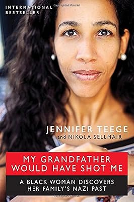 My Grandfather Would Have Shot Me: A Black Woman Discovers Her Family's Nazi Past