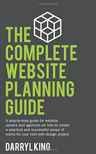 THE COMPLETE WEBSITE PLANNING GUIDE: A STEP BY STEP GUIDE By Darryl King **NEW**