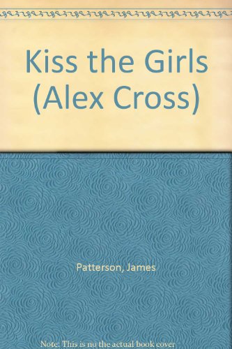 Kiss the Girls by James Patterson