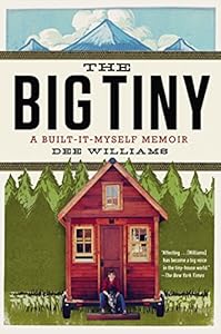 The Big Tiny: A Built-It-Myself Memoir