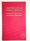 Centurions in Public Service (Particularly as President, Supreme Court Justices & Cabinet Members)