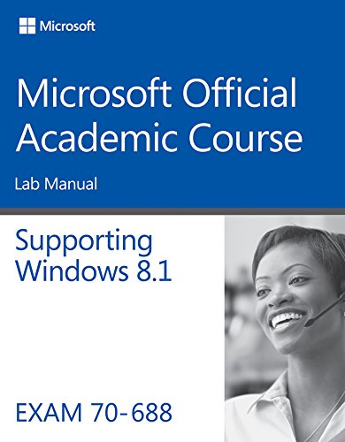 70-688 Supporting Windows 8.1 Lab Manual by Microsoft Official Academic Course