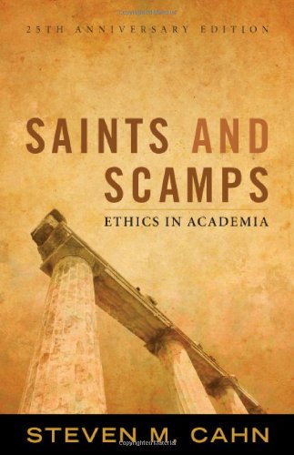 Saints and Scamps: Ethics in Academia by Steven M. Cahn