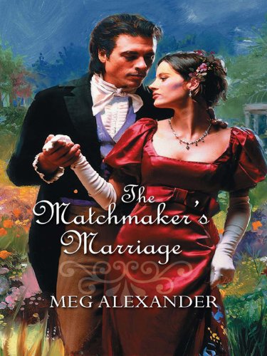 The Matchmaker's Marriage by Meg Alexander