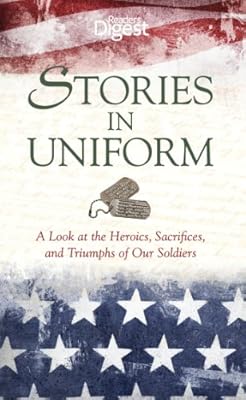Stories in Uniform: A Look at the Heroics, Sacrifices, and Triumphs of our Soldiers
