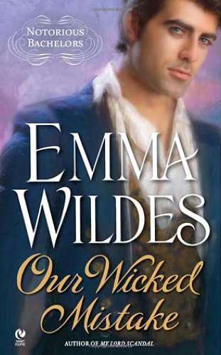 Our Wicked Mistake: Notorious Bachelors by Emma Wildes
