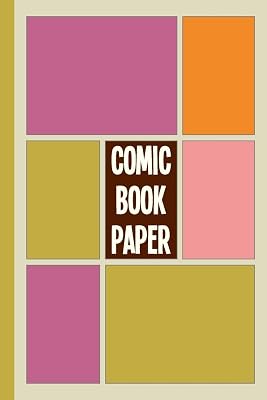 Comic Book Paper: 6 x 9", 120 Pages of Blank Storyboard Pages for you to Fill with your own Unique Comics and Graphic Novels