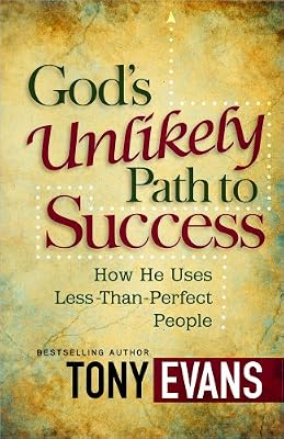 God's Unlikely Path to Success: How He Uses Less-Than-Perfect People