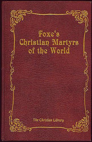 Foxe's Christian Martyrs of the World (Christian Library) by John Foxe