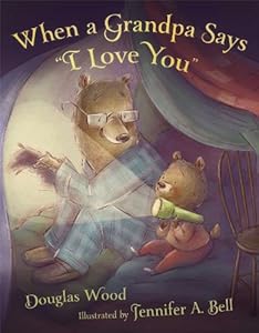 When a Grandpa Says "I Love You" by Douglas Wood 
			
			
		
		
		
       	 
       		
       			,