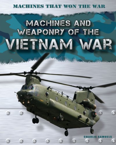 Machines and weaponry of the Vietnam war by Charlie Samuels