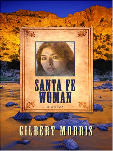 Santa Fe Woman (Wagon Wheel Series #1) by Gilbert Morris