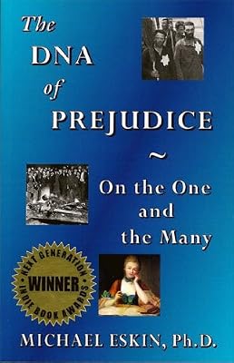 The DNA of Prejudice: On the One and the Many (Winner of the 2010 NEXT GENERATION INDIE BOOK AWARD for SOCIAL CHANGE)