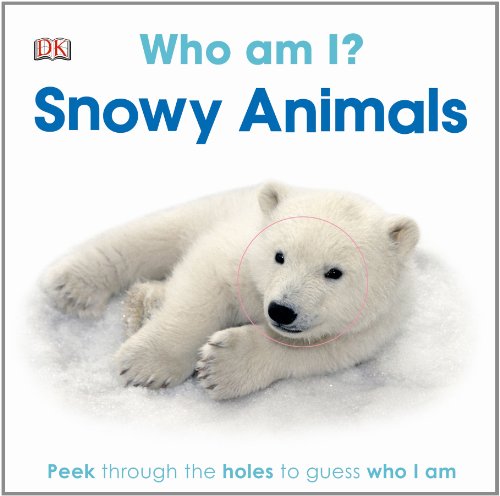 Who Am I? Snowy Animals by DK