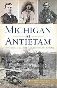 Michigan at Antietam: The Wolverine State's Sacrifice on America's Bloodiest Day